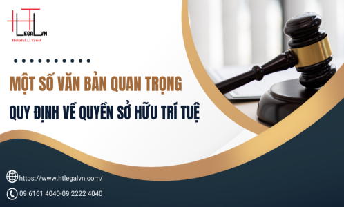 MỘT SỐ VĂN BẢN QUAN TRỌNG QUY ĐỊNH VỀ QUYỀN SỞ HỮU TRÍ TUỆ (CÔNG TY LUẬT UY TÍN TP. HỒ CHÍ MINH, VIỆT NAM)